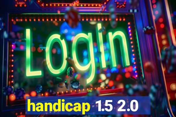 handicap 1.5 2.0